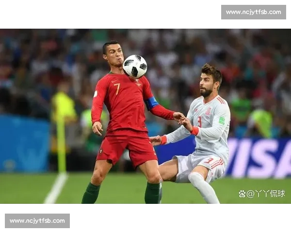 葡萄牙对阵西班牙焦点之战直播解析与赛前前瞻全看点深度权威解读